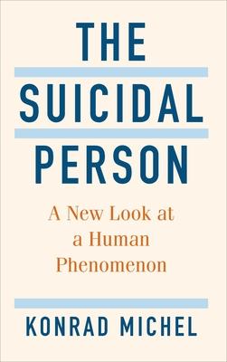 The Suicidal Person: A New Look at a Human Phenomenon