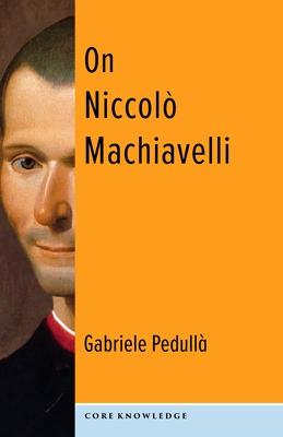 On Niccol Machiavelli: The Bonds of Politics