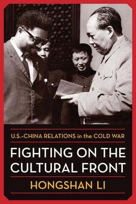 Fighting on the Cultural Front: U.S.-China Relations in the Cold War