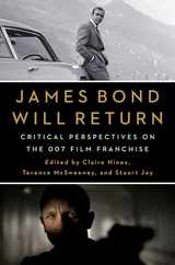 James Bond Will Return: Critical Perspectives on the 007 Film Franchise Subscription