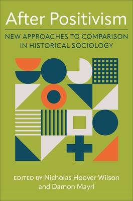 After Positivism: New Approaches to Comparison in Historical Sociology