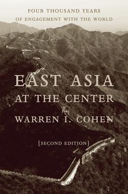 East Asia at the Center: Four Thousand Years of Engagement with the World