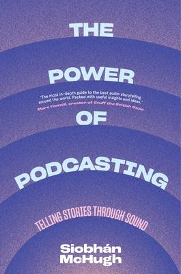 The Power of Podcasting: Telling Stories Through Sound