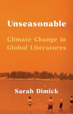 Unseasonable: Climate Change in Global Literatures