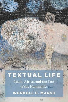 Textual Life: Islam, Africa, and the Fate of the Humanities Subscription