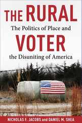 The Rural Voter: The Politics of Place and the Disuniting of America Subscription