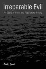 Irreparable Evil: An Essay in Moral and Reparatory History Subscription