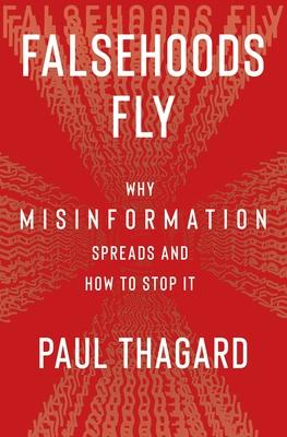 Falsehoods Fly: Why Misinformation Spreads and How to Stop It