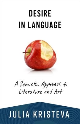 Desire in Language: A Semiotic Approach to Literature and Art