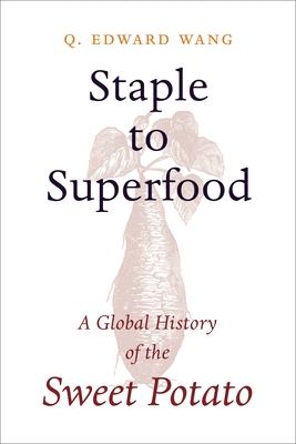 Staple to Superfood: A Global History of the Sweet Potato Subscription