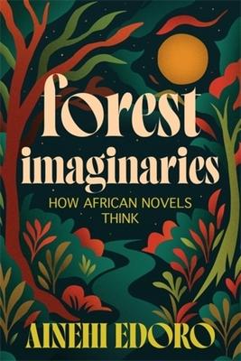 Forest Imaginaries: How African Novels Think Subscription