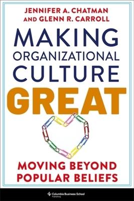 Making Organizational Culture Great: Moving Beyond Popular Beliefs Subscription
