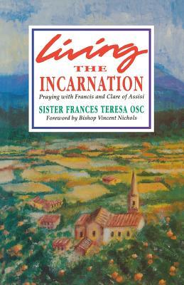 Living the Incarnation: Praying with Francis and Clare of Assisi