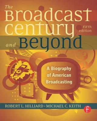 The Broadcast Century and Beyond: A Biography of American Broadcasting