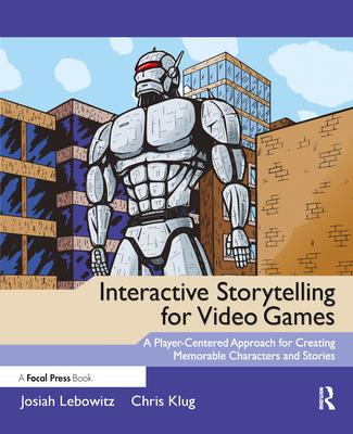 Interactive Storytelling for Video Games: Proven Writing Techniques for Role Playing Games, Online Games, First Person Shooters, and more Subscription