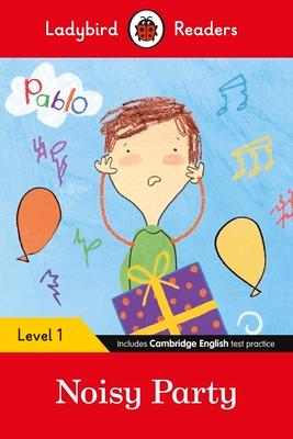 Ladybird Readers Level 1 - Pablo: Noisy Party: (Elt Graded Reader)