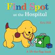 Find Spot at the Hospital: A Lift-The-Flap Book Subscription