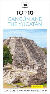 DK Top 10 Cancn and the Yucatn: Top 10 Lists for Your Perfect Trip, Plus an All-Weather Folded Map Subscription