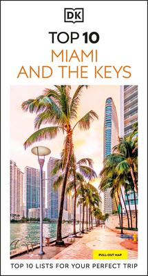 DK Top 10 Miami and the Keys: Top 10 Lists for Your Perfect Trip, Plus an All-Weather Folded Map Subscription