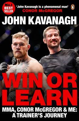 Win or Learn: Mma, Conor McGregor & Me: A Trainer's Journey