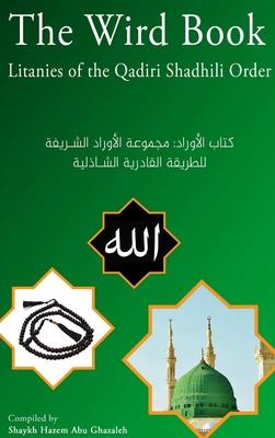 The Wird Book: Litanies of the Qadiri Shadhili Order