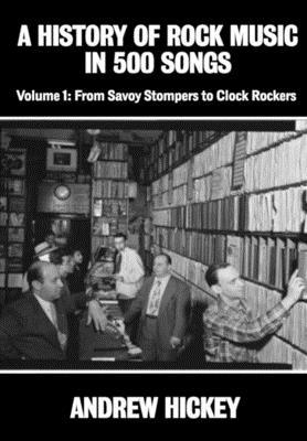 A History of Rock Music in 500 Songs vol 1: From Savoy Stompers to Clock Rockers