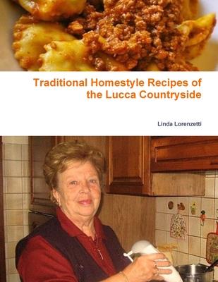 Traditional Homestyle Recipes of the Lucca Countryside: Collection of recipes