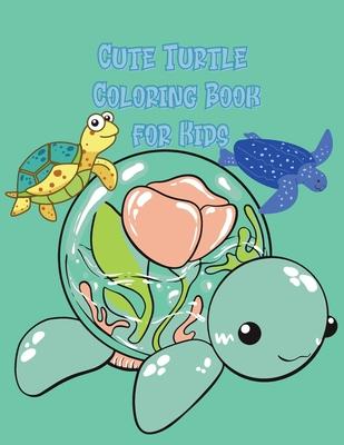 Cute Turtle Coloring Book for Kids: Beautiful Coloring and Activity Pages with Cute Turtles and More! for Kids, Toddlers and Preschoolers. Children Ac