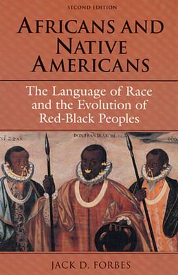 Africans and Native Americans: The Language of Race and the Evolution of Red-Black Peoples Subscription