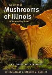 Edible Wild Mushrooms of Illinois and Surrounding States: A Field-To-Kitchen Guide Subscription