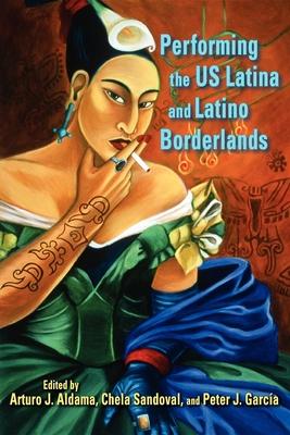 Performing the Us Latina and Latino Borderlands