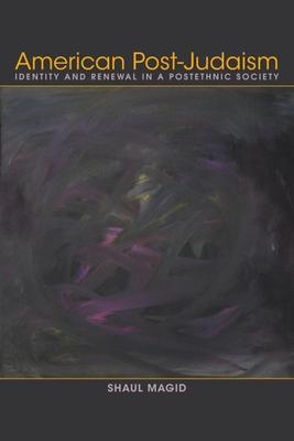 American Post-Judaism: Identity and Renewal in a Postethnic Society