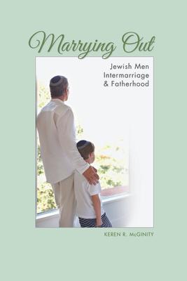 Marrying Out: Jewish Men, Intermarriage, and Fatherhood