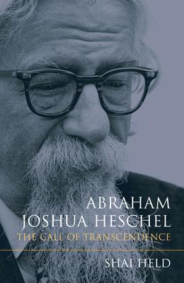 Abraham Joshua Heschel: The Call of Transcendence