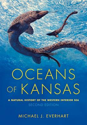 Oceans of Kansas, Second Edition: A Natural History of the Western Interior Sea