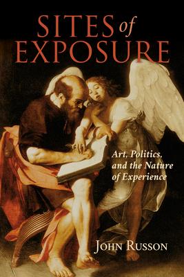 Sites of Exposure: Art, Politics, and the Nature of Experience Subscription