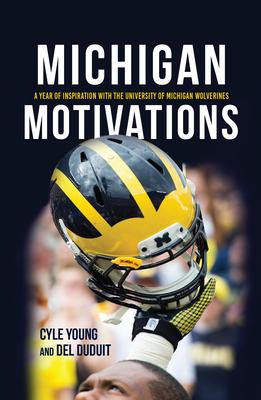 Michigan Motivations: A Year of Inspiration with the University of Michigan Wolverines