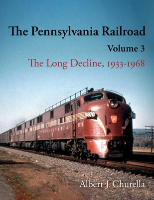 The Pennsylvania Railroad: The Long Decline, 1933-1968