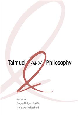 Talmud and Philosophy: Conjunctions, Disjunctions, Continuities