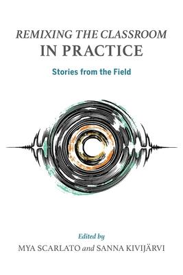 Remixing the Classroom in Practice: Stories from the Field Subscription