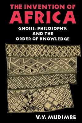 Invention of Africa: Gnosis, Philosophy, and the Order of Knowledge