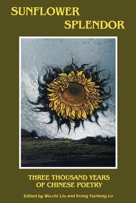 Sunflower Splendor: Three Thousand Years of Chinese Poetry