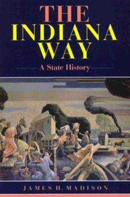 The Indiana Way: A State History