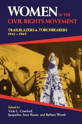 Women in the Civil Rights Movement: Trailblazers and Torchbearers, 1941 1965