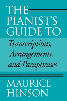 Pianist's Guide to Transcriptions, Arrangements, and Paraphrases