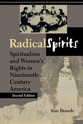 Radical Spirits, Second Edition: Spiritualism and Women's Rights in Nineteenth-Century America