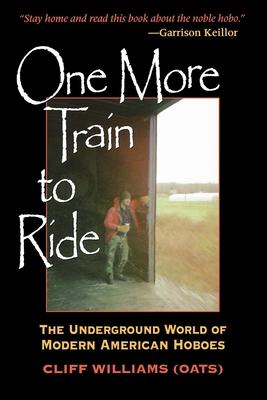 One More Train to Ride: The Underground World of Modern American Hoboes