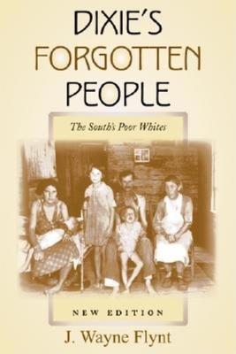 Dixie's Forgotten People: The South's Poor Whites