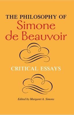 The Philosophy of Simone de Beauvoir: Critical Essays