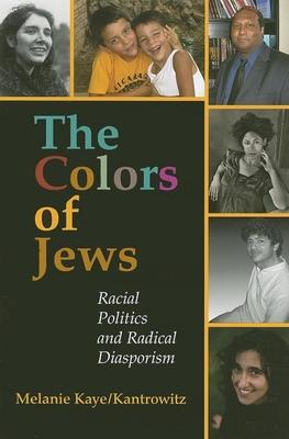 The Colors of Jews: Racial Politics and Radical Diasporism